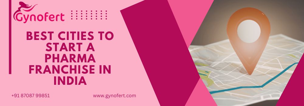 Best Cities to Start a Pharma Franchise in India