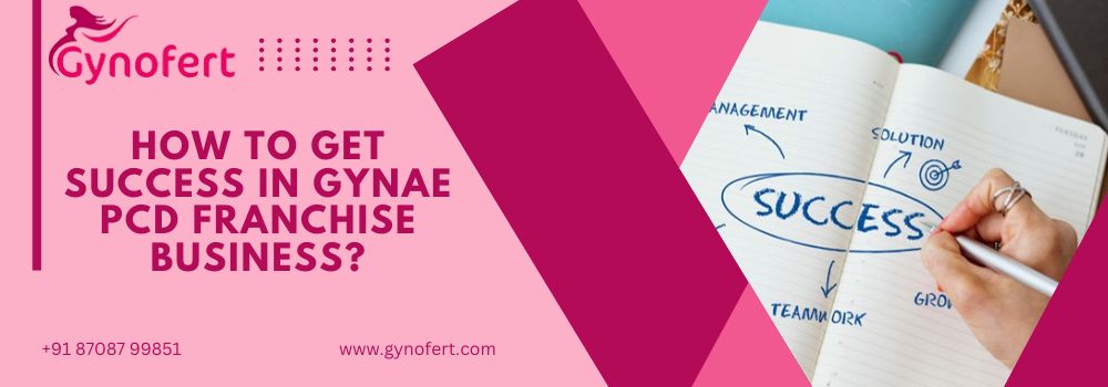 How To Get Success in Gynae PCD Franchise Business Complete Guide for Beginners